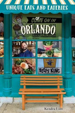Unique Eats and Eateries of Orlando | Book by Kendra Lott